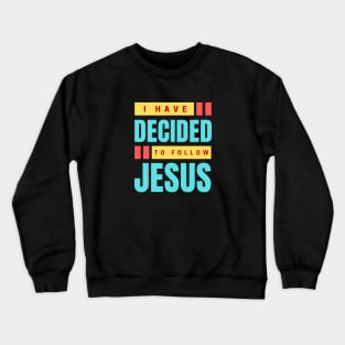 I Have Decided To Follow Jesus | Christian Typography Crewneck Sweatshirt